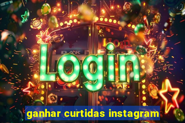 ganhar curtidas instagram